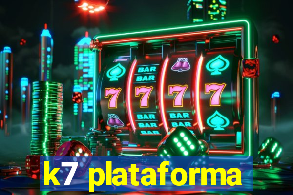 k7 plataforma